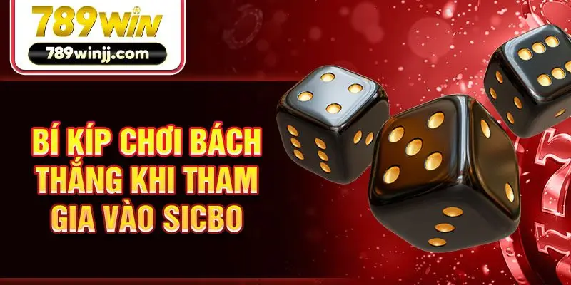 Bí kíp chơi bách thắng khi tham gia vào Sicbo