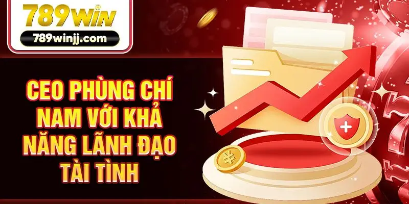 CEO Phùng Chí Nam với khả năng lãnh đạo tài tình CEO Phùng Chí Nam với khả năng lãnh đạo tài tình